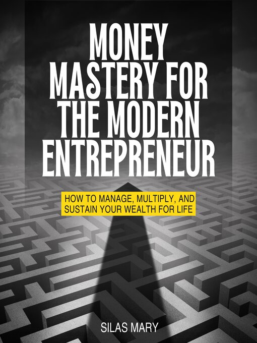 Title details for Money Mastery for the Modern Entrepreneur by Silas Mary - Wait list